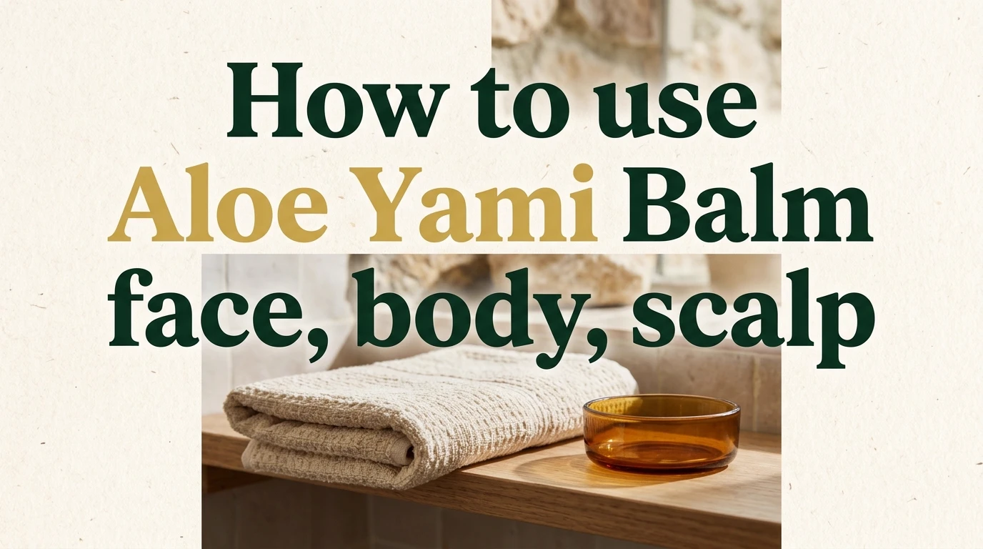 A bathroom shelf with a folded towel and an amber glass dish, beside the headline: How to use Aloe Yami Balm, face, body, scalp